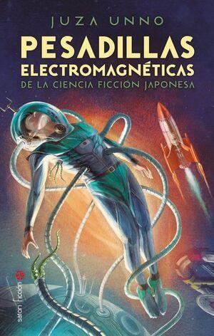 PESADILLAS ELECTROMAGNETICAS DE LA CIENCIA FICCION JAPONESA | 9788419035233 | UNNO, JUZA | Llibreria La Font de Mimir - Llibreria online Barcelona - Comprar llibres català i castellà