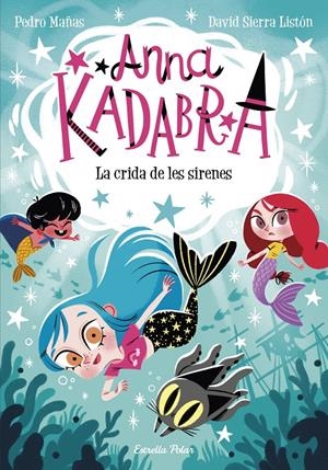 ANNA KADABRA 10. LA CRIDA DE LES SIRENES | 9788413893358 | MAÑAS, PEDRO/SIERRA LISTÓN, DAVID | Llibreria La Font de Mimir - Llibreria online Barcelona - Comprar llibres català i castellà