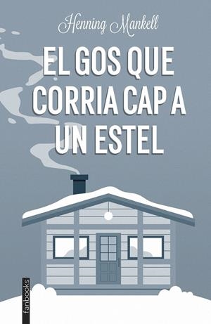 EL GOS QUE CORRIA CAP A UN ESTEL | 9788419150189 | MANKELL, HENNING | Llibreria La Font de Mimir - Llibreria online Barcelona - Comprar llibres català i castellà