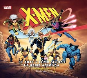 X-MEN: CÓMO SE HIZO LA SERIE ANIMADA | 9788411123211 | AA. VV. | Llibreria La Font de Mimir - Llibreria online Barcelona - Comprar llibres català i castellà