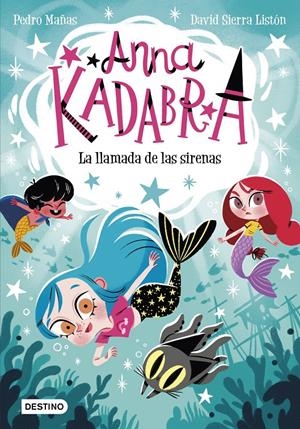 ANNA KADABRA 10. LA LLAMADA DE LAS SIRENAS | 9788408260097 | MAÑAS, PEDRO/SIERRA LISTÓN, DAVID | Llibreria La Font de Mimir - Llibreria online Barcelona - Comprar llibres català i castellà