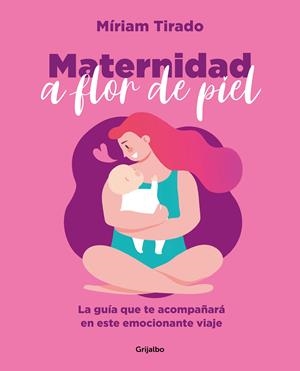MATERNIDAD A FLOR DE PIEL | 9788425362088 | TIRADO, MÍRIAM | Llibreria La Font de Mimir - Llibreria online Barcelona - Comprar llibres català i castellà