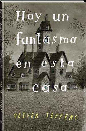 HAY UN FANTASMA EN ESTA CASA | 9788418762338 | JEFFERS, OLIVER | Llibreria La Font de Mimir - Llibreria online Barcelona - Comprar llibres català i castellà
