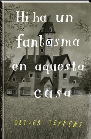 HI HA UN FANTASMA EN AQUESTA CASA | 9788418762321 | JEFFERS, OLIVER | Llibreria La Font de Mimir - Llibreria online Barcelona - Comprar llibres català i castellà