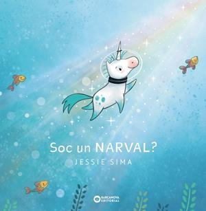 SOC UN NARVAL? | 9788448955700 | SIMA, JESSIE | Llibreria La Font de Mimir - Llibreria online Barcelona - Comprar llibres català i castellà