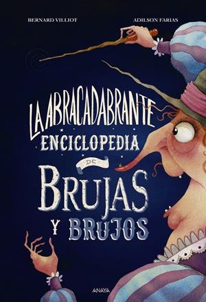 LA ABRACADABRANTE ENCICLOPEDIA DE BRUJAS Y BRUJOS | 9788469891070 | VILLIOT, BERNARD | Llibreria La Font de Mimir - Llibreria online Barcelona - Comprar llibres català i castellà