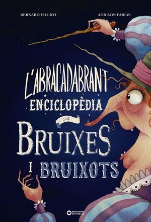L'ABRACADABRANT ENCICLOPÈDIA DE BRUIXES I BRUIXOTS | 9788448953997 | VILLIOT, BERNARD | Llibreria La Font de Mimir - Llibreria online Barcelona - Comprar llibres català i castellà