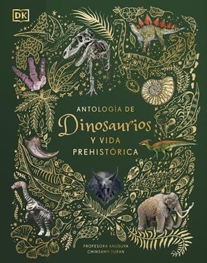 ANTOLOGÍA DE DINOSAURIOS Y VIDA PREHISTÓRICA (ÁLBUM ILUSTRADO) | 9780241583340 | CHINSAMY-TURAN, ANUSUYA | Llibreria La Font de Mimir - Llibreria online Barcelona - Comprar llibres català i castellà