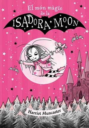 LA ISADORA MOON - EL MÓN MÀGIC DE LA ISADORA MOON | 9788420459752 | MUNCASTER, HARRIET | Llibreria La Font de Mimir - Llibreria online Barcelona - Comprar llibres català i castellà