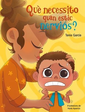 QUÈ NECESSITO QUAN ESTIC NERVIÓS? | 9788448862497 | GARCÍA, TANIA | Llibreria La Font de Mimir - Llibreria online Barcelona - Comprar llibres català i castellà