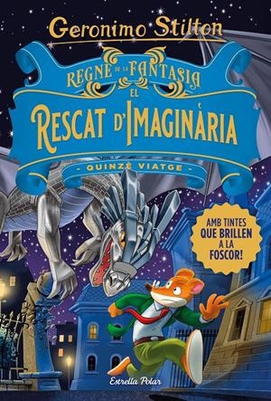 REGNE DE LA FANTASIA. EL RESCAT D'IMAGINÀRIA | 9788413893570 | STILTON, GERONIMO | Llibreria La Font de Mimir - Llibreria online Barcelona - Comprar llibres català i castellà