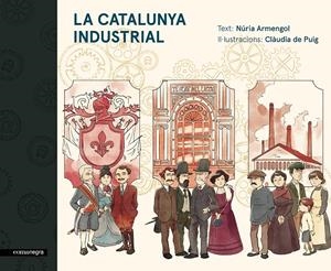 LA CATALUNYA INDUSTRIAL | 9788416605576 | ARMENGOL, NÚRIA/DE PUIG RIPOLL, CLÀUDIA | Llibreria La Font de Mimir - Llibreria online Barcelona - Comprar llibres català i castellà