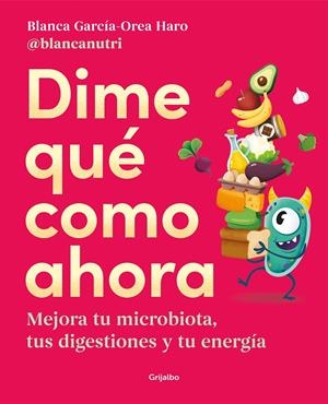 DIME QUÉ COMO AHORA | 9788425362330 | GARCÍA-OREA HARO (@BLANCANUTRI), BLANCA | Llibreria La Font de Mimir - Llibreria online Barcelona - Comprar llibres català i castellà