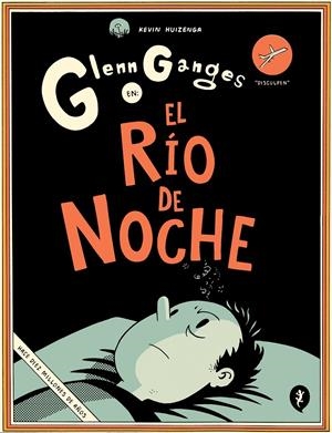 GLENN GANGES EN EL RÍO DE NOCHE | 9788416131716 | HUIZENGA, KEVIN | Llibreria La Font de Mimir - Llibreria online Barcelona - Comprar llibres català i castellà