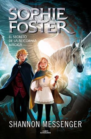 SOPHIE FOSTER 2 - EL SECRETO DE LA ALICORNIA MÁGICA | 9788418915963 | MESSENGER, SHANNON | Llibreria La Font de Mimir - Llibreria online Barcelona - Comprar llibres català i castellà