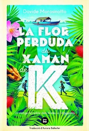 LA FLOR PERDUDA DEL XAMAN DE K | 9788483438237 | MOROSINOTTO, DAVIDE | Llibreria La Font de Mimir - Llibreria online Barcelona - Comprar llibres català i castellà