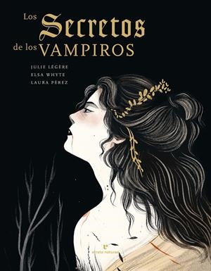 LOS SECRETOS DE LOS VAMPIROS | 9788419158185 | LÉGÈRE, JULIE/WHYTE, ELSA/PÉREZ, LAURA | Llibreria La Font de Mimir - Llibreria online Barcelona - Comprar llibres català i castellà