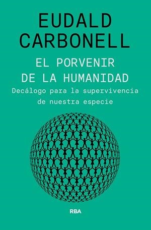 EL PORVENIR DE LA HUMANIDAD | 9788491875826 | CARBONELL ROURA, EUDALD | Llibreria La Font de Mimir - Llibreria online Barcelona - Comprar llibres català i castellà