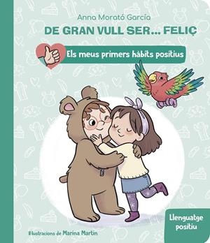 DE GRAN VULL SER... FELIÇ: LLENGUATGE POSITIU (ELS MEUS PRIMERS HÀBITS POSITIUS) | 9788448862435 | MORATÓ GARCÍA, ANNA | Llibreria La Font de Mimir - Llibreria online Barcelona - Comprar llibres català i castellà