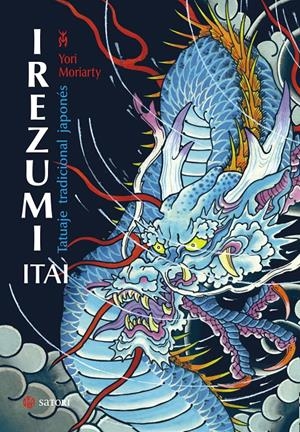 IREZUMI ITAI. TATUAJE TRADICIONAL JAPONÉS (NE) | 9788417419011 | MORIARTY, YORI | Llibreria La Font de Mimir - Llibreria online Barcelona - Comprar llibres català i castellà