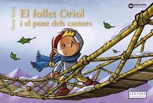 EL FOLLET ORIOL  I EL PONT DELS CASTORS | 9788448958107 | SARDÀ, ÒSCAR | Llibreria La Font de Mimir - Llibreria online Barcelona - Comprar llibres català i castellà
