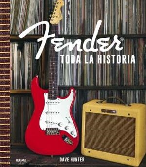FENDER. TODA LA HISTORIA | 9788418725982 | HUNTER, DAVE | Llibreria La Font de Mimir - Llibreria online Barcelona - Comprar llibres català i castellà