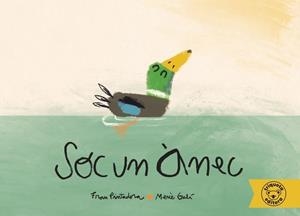 (CAT) SOC UN ÀNEC | 9788418687273 | PINTADERA, FRAN/ GALI, MERCE | Llibreria La Font de Mimir - Llibreria online Barcelona - Comprar llibres català i castellà