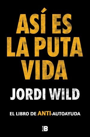 ASÍ ES LA PUTA VIDA | 9788417809904 | WILD, JORDI | Llibreria La Font de Mimir - Llibreria online Barcelona - Comprar llibres català i castellà