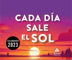 CALENDARIO CADA DÍA SALE EL SOL 2023 | 9788419341143 | AMAT EDITORIAL | Llibreria La Font de Mimir - Llibreria online Barcelona - Comprar llibres català i castellà