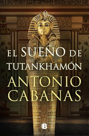 EL SUEÑO DE TUTANKHAMÓN | 9788466672849 | CABANAS, ANTONIO | Llibreria La Font de Mimir - Llibreria online Barcelona - Comprar llibres català i castellà
