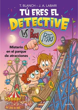 TÚ ERES EL DETECTIVE CON LOS BUSCAPISTAS 4 - MISTERIO EN EL PARQUE DE ATRACCIONE | 9788418798436 | BLANCH, TERESA/LABARI, JOSÉ ÁNGEL | Llibreria La Font de Mimir - Llibreria online Barcelona - Comprar llibres català i castellà