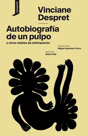 AUTOBIOGRAFÍA DE UN PULPO Y OTROS RELATOS DE ANTICIPACIÓN | 9788416205899 | DESPRET, VINCIANE | Llibreria La Font de Mimir - Llibreria online Barcelona - Comprar llibres català i castellà