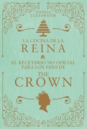 LA COCINA DE LA REINA. | 9788419004802 | CLEARWATER, DAHLIA | Llibreria La Font de Mimir - Llibreria online Barcelona - Comprar llibres català i castellà