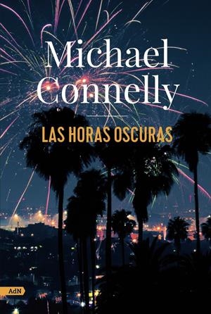 LAS HORAS OSCURAS (ADN) | 9788413627274 | CONNELLY, MICHAEL | Llibreria La Font de Mimir - Llibreria online Barcelona - Comprar llibres català i castellà