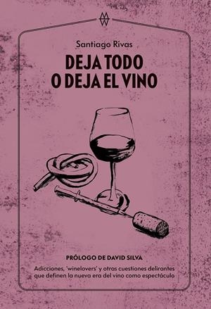 DEJA TODO O DEJA EL VINO | 9788412555219 | RIVAS, SANTIAGO | Llibreria La Font de Mimir - Llibreria online Barcelona - Comprar llibres català i castellà