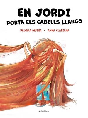 EN JORDI PORTA ELS CABELLS LLARGS | 9788418592904 | MUIÑA, PALOMA | Llibreria La Font de Mimir - Llibreria online Barcelona - Comprar llibres català i castellà