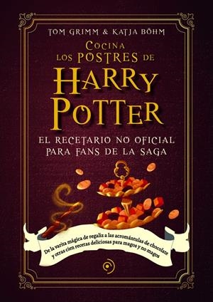 COCINA LOS POSTRES DE HARRY POTTER | 9788419004789 | BÖHM, KATJA /GRIMM, TOM | Llibreria La Font de Mimir - Llibreria online Barcelona - Comprar llibres català i castellà