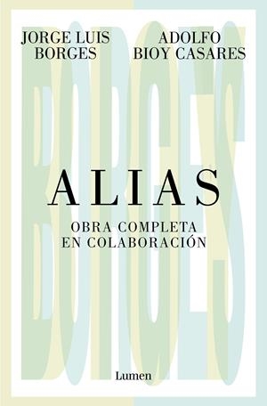 ALIAS. OBRA COMPLETA EN COLABORACIÓN | 9788426413536 | BORGES, JORGE LUIS/BIOY CASARES, ADOLFO | Llibreria La Font de Mimir - Llibreria online Barcelona - Comprar llibres català i castellà
