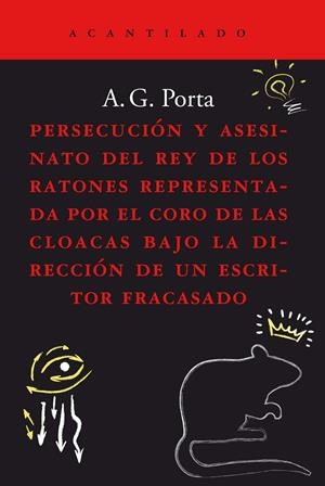 PERSECUCIÓN Y ASESINATO DEL REY DE LOS RATONES REPRESENTADA POR EL CORO DE LAS C | 9788419036186 | GARCÍA PORTA, ANTONI | Llibreria La Font de Mimir - Llibreria online Barcelona - Comprar llibres català i castellà