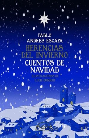 HERENCIAS DEL INVIERNO. CUENTOS DE NAVIDAD | 9788483933244 | ANDRÉS ESCAPA, PABLO | Llibreria La Font de Mimir - Llibreria online Barcelona - Comprar llibres català i castellà