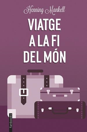 VIATGE A LA FI DEL MÓN | 9788419150219 | MANKELL, HENNING | Llibreria La Font de Mimir - Llibreria online Barcelona - Comprar llibres català i castellà