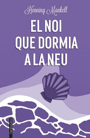 EL NOI QUE DORMIA A LA NEU | 9788419150202 | MANKELL, HENNING | Llibreria La Font de Mimir - Llibreria online Barcelona - Comprar llibres català i castellà
