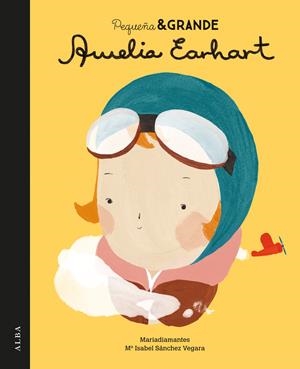 PEQUEÑA & GRANDE AMELIA EARHART | 9788490651728 | SÁNCHEZ VEGARA, MARIA ISABEL | Llibreria La Font de Mimir - Llibreria online Barcelona - Comprar llibres català i castellà