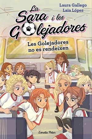 LES GOLEJADORES NO ES RENDEIXEN | 9788491378631 | GALLEGO, LAURA/LÓPEZ, LAIA | Llibreria La Font de Mimir - Llibreria online Barcelona - Comprar llibres català i castellà