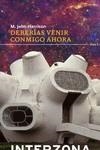 DEBERÍAS VENIR CONMIGO AHORA | 9789877900453 | HARRISON, M JOHN | Llibreria La Font de Mimir - Llibreria online Barcelona - Comprar llibres català i castellà
