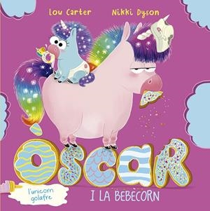 ÒSCAR, L´UNICORN GOLAFRE I LA BEBÈCORN | 9788491455967 | CARTER, LOU | Llibreria La Font de Mimir - Llibreria online Barcelona - Comprar llibres català i castellà