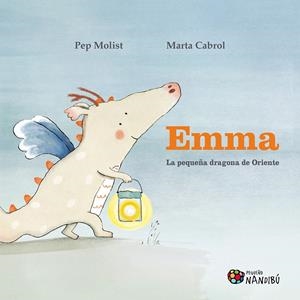 EMMA. LA PEQUEÑA DRAGONA DE ORIENTE | 9788497439756 | MOLIST SADURNÍ, PEP/CABROL ESPINAL, MARTA | Llibreria La Font de Mimir - Llibreria online Barcelona - Comprar llibres català i castellà