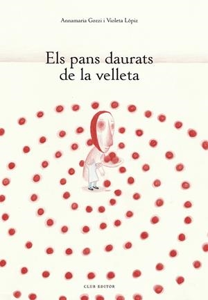 ELS PANS DAURATS DE LA VELLETA | 9788473293648 | GOZZI, ANNAMARIA | Llibreria La Font de Mimir - Llibreria online Barcelona - Comprar llibres català i castellà
