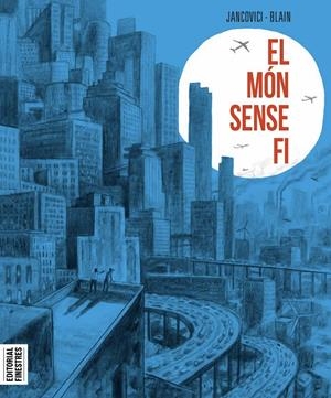 EL MÓN SENSE FI | 9788419523020 | CHRISTOPHE BLAIN & JEAN-MARC JANCOVINCI | Llibreria La Font de Mimir - Llibreria online Barcelona - Comprar llibres català i castellà