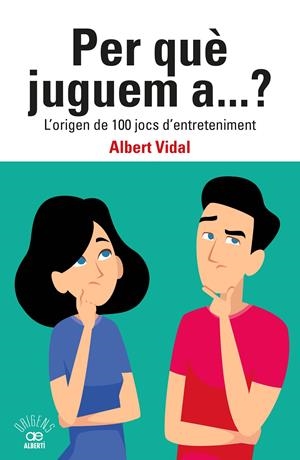 PER QUÈ JUGUEM A...? L'ORIGEN DE 100 JOCS D'ENTRETENIMENT | 9788472461833 | VIDAL GARCÍA, ALBERT | Llibreria La Font de Mimir - Llibreria online Barcelona - Comprar llibres català i castellà